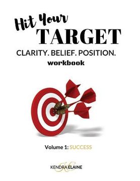 portada Hit Your Target Workbook: Clarity. Belief. Position. (en Inglés)