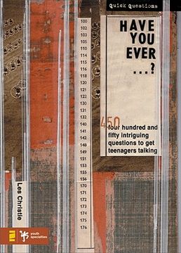 portada have you ever . . . ?: 450 intriguing questions guaranteed to get teenagers talking