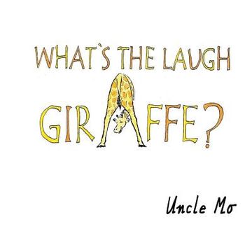 portada What's the Laugh Giraffe? (en Inglés)