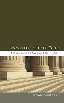 portada Instituted by God: A Christian Look at Civil Government, Politics, and Voting (en Inglés)