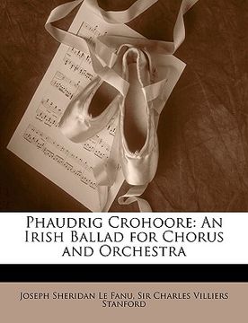 portada phaudrig crohoore: an irish ballad for chorus and orchestra (en Inglés)