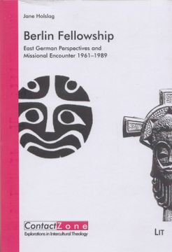 portada Berlin Fellowship: East German Perspectives and Missional Encounter 1961-1989. (= Contactzone: Explorations in Intercultural Theology, Vol. 14).