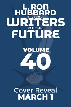 portada L. Ron Hubbard Presents Writers of the Future Volume 40: L. Ron Hubbard Presents Writers of the Future Volume 40 (en Inglés)