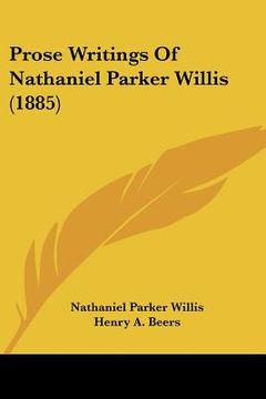 portada prose writings of nathaniel parker willis (1885) (en Inglés)