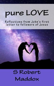 portada pure LOVE: Reflections from John's first letter to followers of Jesus (en Inglés)
