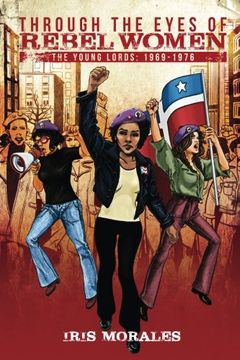portada Through the Eyes of Rebel Women: The Young Lords, 1969-1976