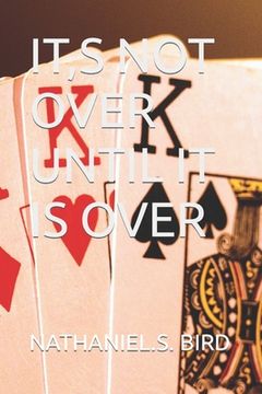 portada It, S Not Over Until It Is Over (in English)