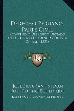 portada Derecho Peruano, Parte Civil: Compendio del Curso Dictado en el Colegio de Ciencias de Esta Ciudad (1853)