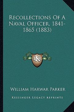 portada recollections of a naval officer, 1841-1865 (1883) (en Inglés)
