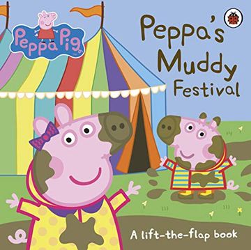 portada Peppa Pig: Peppa's Muddy Festival: A Lift-The-Flap Book (en Inglés)