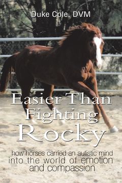 portada Easier Than Fighting Rocky: How Horses Carried an Autistic Mind into the World of Emotion and Compassion (en Inglés)