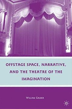 portada Offstage Space, Narrative, and the Theatre of the Imagination