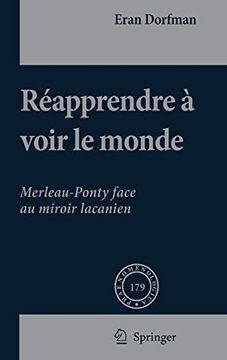 portada Réapprendre à Voir le Monde: Merleau-Ponty Face au Miroir Lacanien (Phaenomenologica) (en Francés)