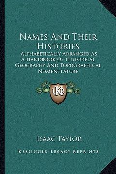 portada names and their histories: alphabetically arranged as a handbook of historical geography and topographical nomenclature (en Inglés)