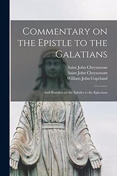 portada Commentary on the Epistle to the Galatians: And Homilies on the Epistles to the Ephesians (en Inglés)