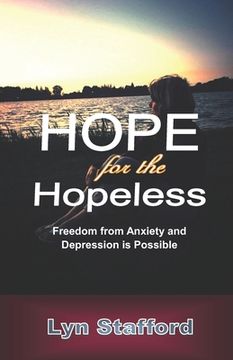 portada Hope For The Hopeless: Freedom From Anxiety and Depression Is Possible (en Inglés)