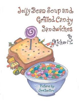 portada jelly bean soup and grilled candy sandwiches (en Inglés)