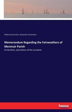 portada Memorandum Regarding the Fairweathers of Menmuir Parish: Forfarshire, and others of the surname (en Inglés)