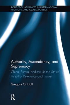 portada authority, ascendancy, and supremacy: china, russia, and the united states' pursuit for relevancy and power (en Inglés)