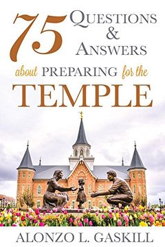 portada 75 Questions and Answers About Preparing for the Temple 