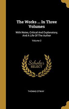 portada The Works. In Three Volumes: With Notes, Critical and Explanatory, and a Life of the Author; Volume 2 (in English)