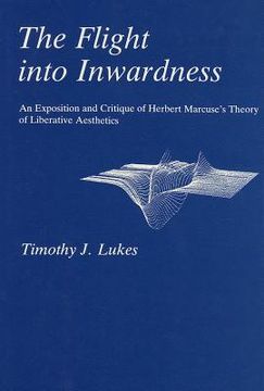 portada flight into inwardness: an exposition and critique of herbert marcuse's theory of liberative aesthetics (en Inglés)