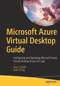 portada Microsoft Azure Virtual Desktop Guide: Configuring and Operating Microsoft Azure Virtual Desktop (Exam Az-140) (en Inglés)