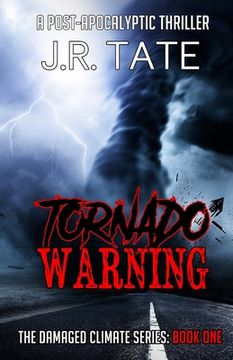 portada Tornado Warning: A Post-Apocalyptic Thriller (The Damaged Climate Series Book 1) (en Inglés)