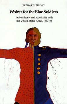 portada wolves for the blue soldiers: indian scouts and auxiliaries with the united states army, 1860-90 (en Inglés)