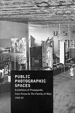 portada Public Photographic Spaces: Propaganda Exhibitions from Pressa to The Family of Man, 1928-55 (in English)