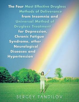 portada The Four Most Effective Drugless Methods of Deliverance from Insomnia and Universal Method of Drugless Treatment for Depression, Chronic Fatigue Syndr (en Inglés)