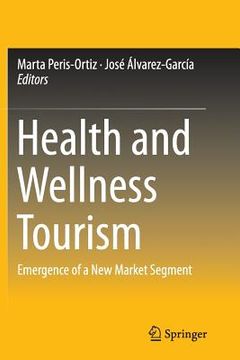 portada Health and Wellness Tourism: Emergence of a New Market Segment