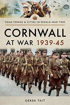 portada Cornwall at War 1939 45 (Your Towns & Cities in Wwii)