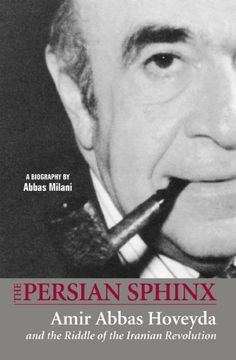 portada The Persian Sphinx: Amir Abbas Hoveyda and the Riddle of the Iranian Revolution (New Edition) (en Inglés)