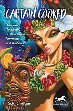 portada Captain Cooked: Hawaiian Mystery of Romance, Revenge... and Recipes! (en Inglés)