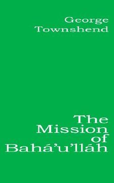 portada the mission of bah'u'llh (en Inglés)