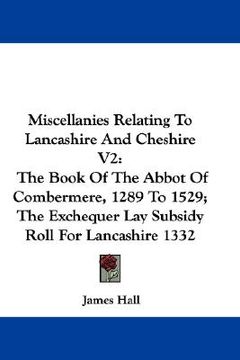 portada miscellanies relating to lancashire and cheshire v2: the book of the abbot of combermere, 1289 to 1529; the exchequer lay subsidy roll for lancashire (in English)