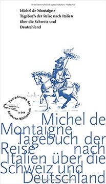portada Tagebuch der Reise Nach Italien Über die Schweiz und Deutschland von 1580 bis 1581 (Die Andere Bibliothek, Band 349) (en Alemán)