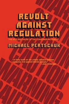 portada Revolt Against Regulation: The Rise and Pause of the Consumer Movement 