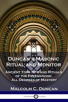 portada Duncan'S Masonic Ritual and Monitor: Ancient York Rite and Rituals of the Freemasons; All Degrees of Mastery (en Inglés)