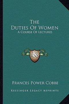 portada the duties of women: a course of lectures