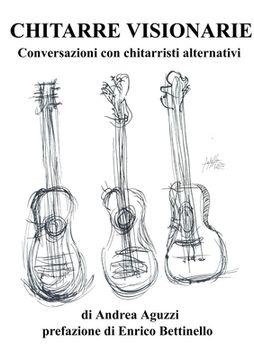 portada Chitarre Visionarie Conversazioni con chitarristi alternativi (in Italian)