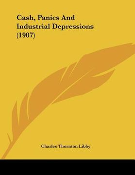 portada cash, panics and industrial depressions (1907) (en Inglés)