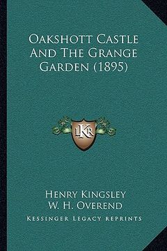 portada oakshott castle and the grange garden (1895) (en Inglés)