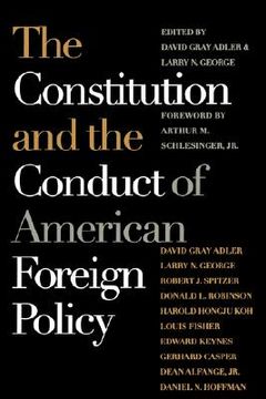portada the constitution and the conduct of american foreign policy (in English)