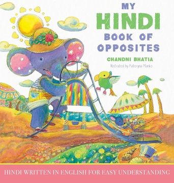 portada My Hindi Book of Opposites: Hindi Written in English for Easy Understanding (en Inglés)