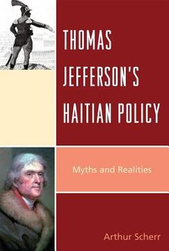 portada Thomas Jefferson's Haitian Policy: Myths and Realities (en Inglés)