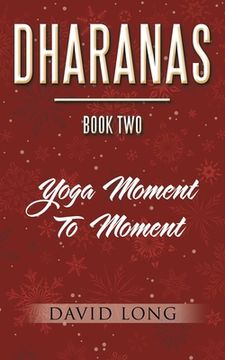 portada Dharanas Book Two: Yoga Moment to Moment (en Inglés)