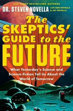 portada The Skeptics' Guide to the Future: What Yesterday's Science and Science Fiction Tell us About the World of Tomorrow (en Inglés)