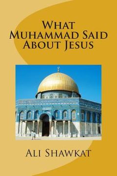 portada What Muhammad Said About Jesus (en Inglés)